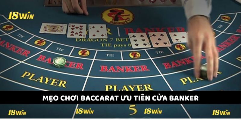 Mẹo chơi Baccarat đặt vốn cửa Banker cơ hội nhận thưởng lớn hơn nhiều