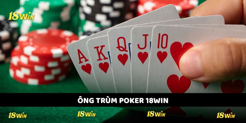 Ông Trùm Poker 18WIN - Phá Đảo Sòng Bài Rinh Bạc Tỷ 2025